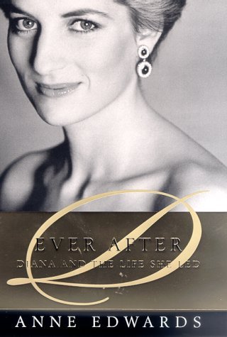 Anne Edwards Ever After Diana And The Life She Led 