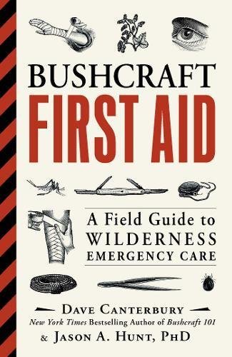 Dave Canterbury Bushcraft First Aid A Field Guide To Wilderness Emergency Care 