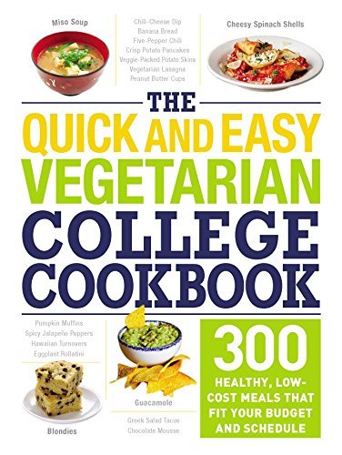 Adams Media The Quick And Easy Vegetarian College Cookbook 300 Healthy Low Cost Meals That Fit Your Budget 