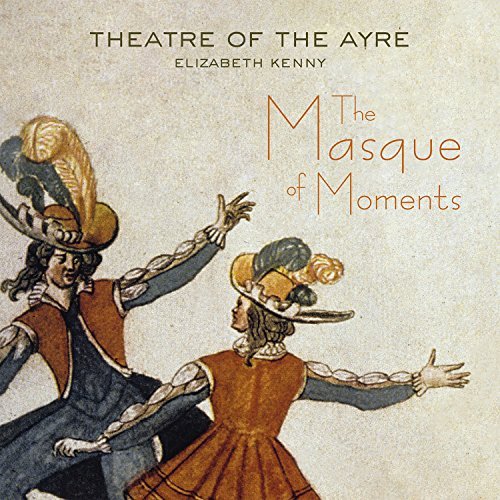 Theatre Of The Ayre/Masque Of Moments