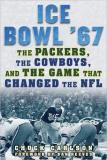 Chuck Carlson Ice Bowl '67 The Packers The Cowboys And The Game That Chang 