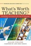 Allan Collins What's Worth Teaching? Rethinking Curriculum In The Age Of Technology 