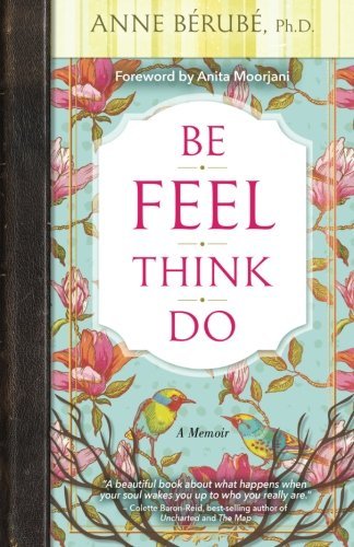Anne Berube Be Feel Think Do A Memoir 