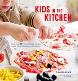 Amanda Grant Kids In The Kitchen More Than 50 Fun And Easy Recipes To Suit Your Ch 