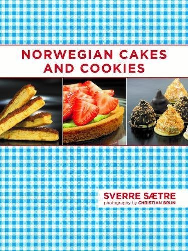 Sverre Saetre Norwegian Cakes And Cookies Scandinavian Sweets Made Simple 