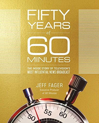Jeff Fager/Fifty Years of 60 Minutes@The Inside Story of Television's Most Influential