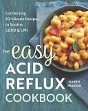 Karen Frazier The Easy Acid Reflux Cookbook Comforting 30 Minute Recipes To Soothe Gerd & Lpr 