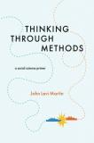 John Levi Martin Thinking Through Methods A Social Science Primer 