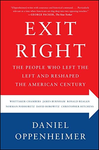 Daniel Oppenheimer/Exit Right@ The People Who Left the Left and Reshaped the Ame
