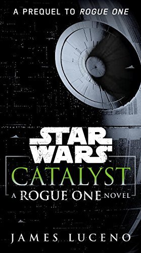 James Luceno/Star Wars Catalyst: A Rogue One Novel