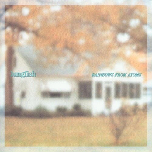 Lungfish/Rainbows From Atoms