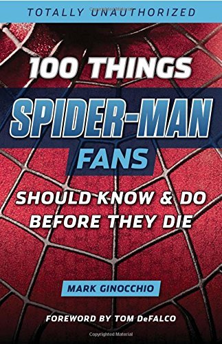 Mark Ginocchio 100 Things Spider Man Fans Should Know & Do Before 