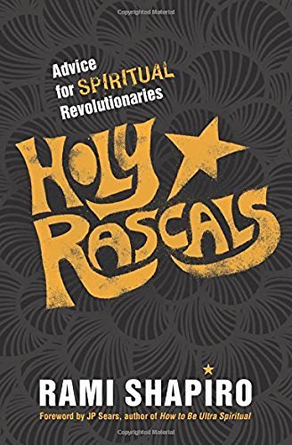 Rami Shapiro/Holy Rascals@Advice for Spiritual Revolutionaries