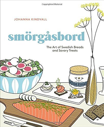 Johanna Kindvall Smorgasbord The Art Of Swedish Breads And Savory Treats [a Co 
