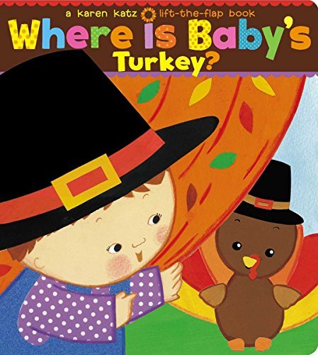 Karen Katz/Where Is Baby's Turkey?@ A Karen Katz Lift-The-Flap Book
