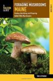 Tom Seymour Foraging Mushrooms Maine Finding Identifying And Preparing Edible Wild M 