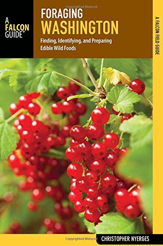 Christopher Nyerges Foraging Washington Finding Identifying And Preparing Edible Wild F 