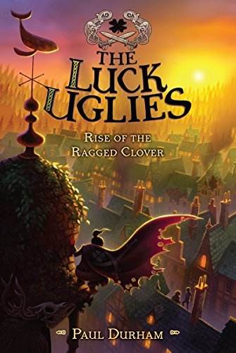 Paul Durham The Luck Uglies #3 Rise Of The Ragged Clover 