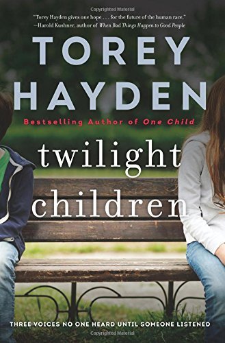 Torey Hayden/Twilight Children@Three Voices No One Heard Until Someone Listened