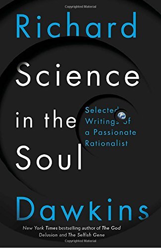 Richard Dawkins/Science in the Soul@Selected Writings of a Passionate Rationalist