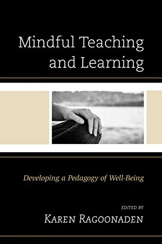 Karen Ragoonaden Mindful Teaching And Learning Developing A Pedagogy Of Well Being 