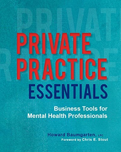 Howard Baumgarten Private Practice Essentials Business Tools For Mental Health Professionals 
