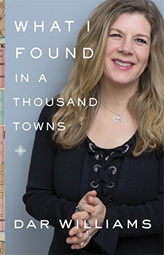 Dar Williams/What I Found in a Thousand Towns@A Traveling Musicians Guide to Rebuilding America's Communities