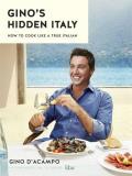 Gino D'acampo Gino's Hidden Italy How To Cook Like A True Italian 