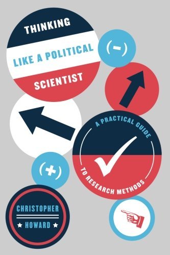 Christopher Howard/Thinking Like a Political Scientist@ A Practical Guide to Research Methods