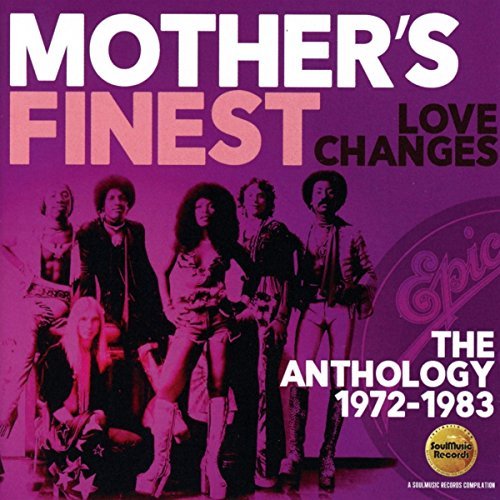 Mothers Finest/Love Changes: Anthology 1972-1@Import-Gbr