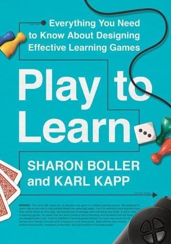 Sharon Boller Play To Learn Everything You Need To Know About Designing Effec 