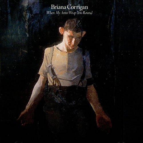 Briana Corrigan/When My Arms Wrap You Round