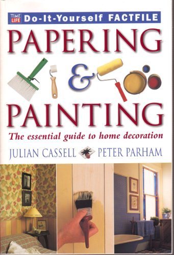 Julian Cassell/Papering And Painting : The Essential Guide To Hom
