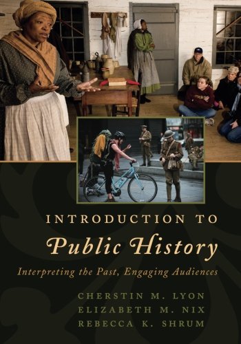 Cherstin M. Lyon/Introduction to Public History@ Interpreting the Past, Engaging Audiences