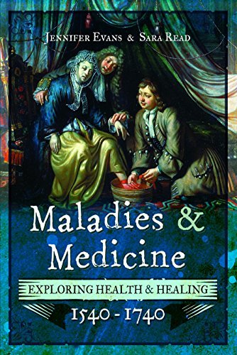 Sara Read Maladies And Medicine Exploring Health & Healing 1540 1740 