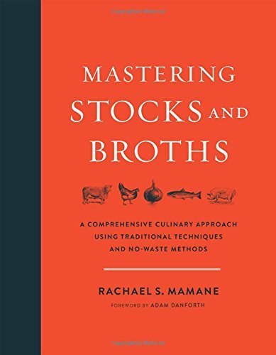 Rachael Mamane/Mastering Stocks and Broths@ A Comprehensive Culinary Approach Using Tradition