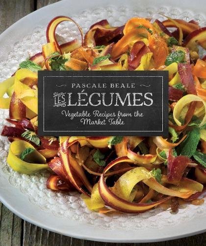 Pascale Beale Les L?gumes Vegetable Recipes From The Market Table 