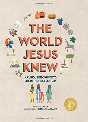 Marc Olson The World Jesus Knew A Curious Kid's Guide To Life In The First Centur 