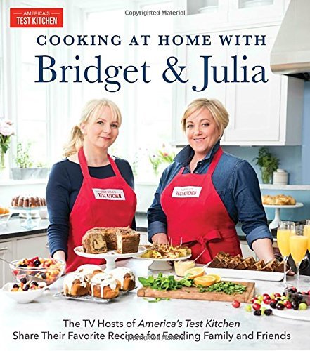 Bridget Lancaster Cooking At Home With Bridget & Julia The Tv Hosts Of America's Test Kitchen Share Thei 