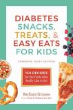 Barbara Grunes Diabetes Snacks Treats And Easy Eats For Kids 150 Recipes For The Foods Kids Really Like To Eat 0003 Edition; 