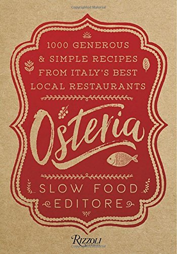 Slow Food Editore Osteria 1 000 Generous And Simple Recipes From Italy's Be 
