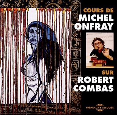 Michel Onfray/Cours Sur Robert Combas