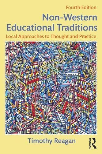 Timothy Reagan Non Western Educational Traditions Local Approaches To Thought And Practice 0004 Edition; 