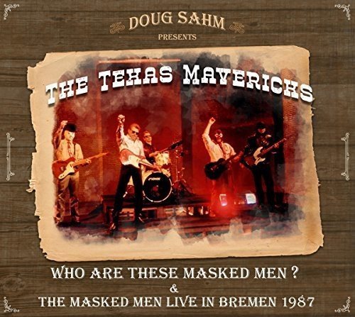 Doug Sahm & The  Texas Mavericks/Who Are These Masked Men & The Masked Men Live In Bremen 1987@2cd