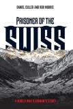 Daniel Culler Prisoner Of The Swiss A World War Ii Airman's Story Abridged 