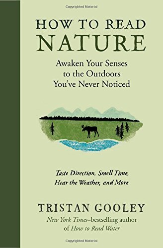 Tristan Gooley/How to Read Nature@Awaken Your Senses to the Outdoors You've Never Noticed