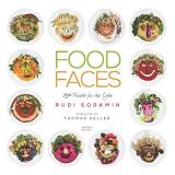 Rudi Sodamin Food Faces 150 Feasts For The Eyes 