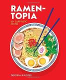 Deborah Kaloper Ramen Topia 60+ Slurp Tastic Recipes 