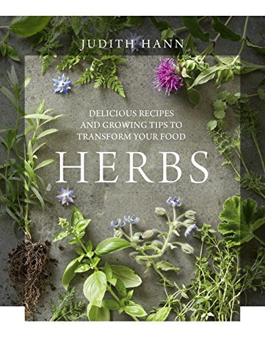 Judith Hann Herbs Delicious Recipes And Growing Tips To Transform Y 