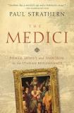 Paul Strathern The Medici Power Money And Ambition In The Italian Renaiss 